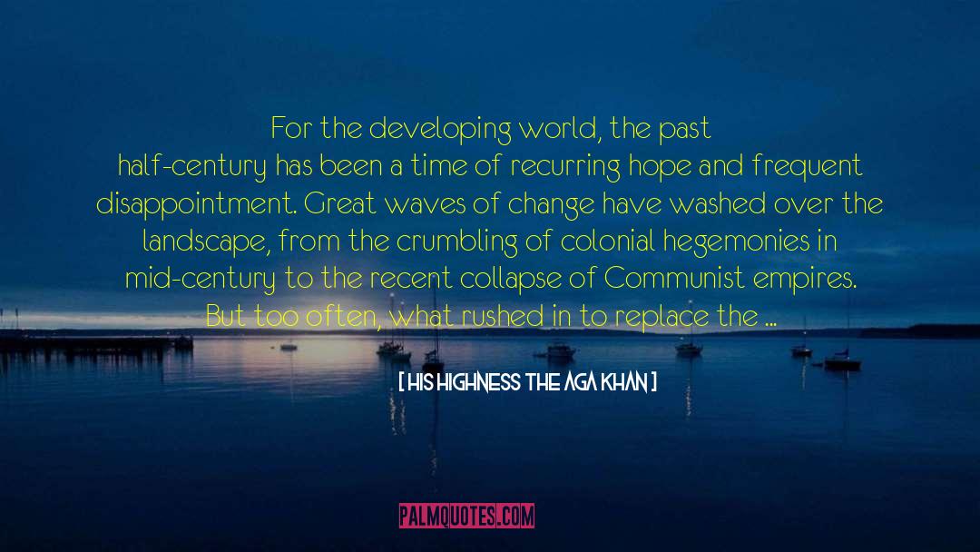 His Highness The Aga Khan Quotes: For the developing world, the