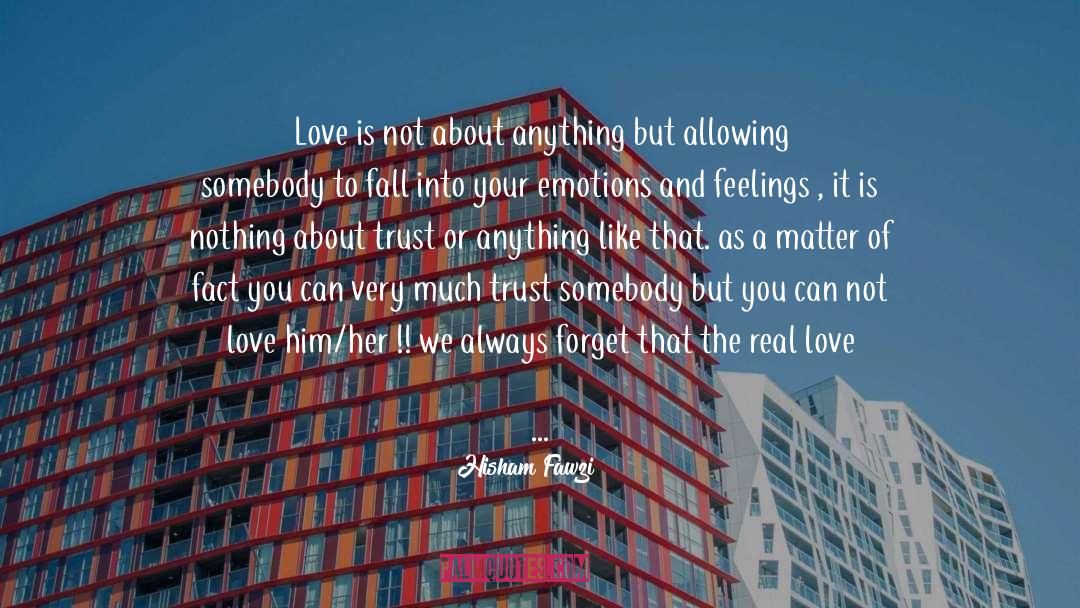 Hisham Fawzi Quotes: Love is not about anything