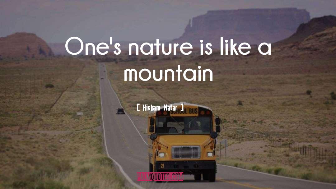 Hisham Matar Quotes: One's nature is like a