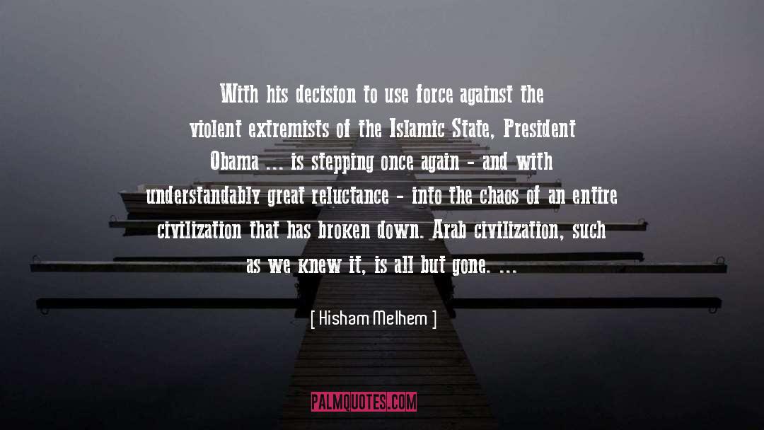 Hisham Melhem Quotes: With his decision to use