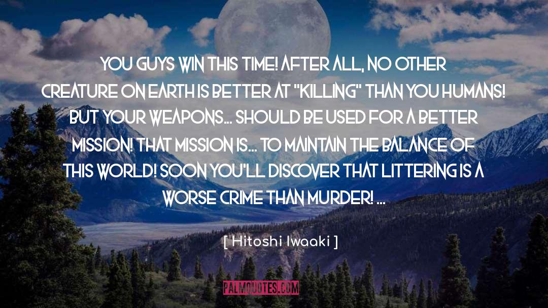 Hitoshi Iwaaki Quotes: You guys win this time!