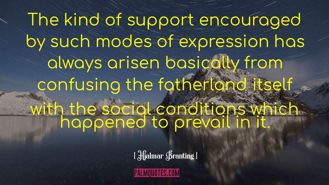 Hjalmar Branting Quotes: The kind of support encouraged