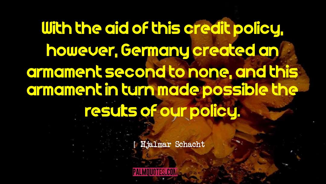 Hjalmar Schacht Quotes: With the aid of this