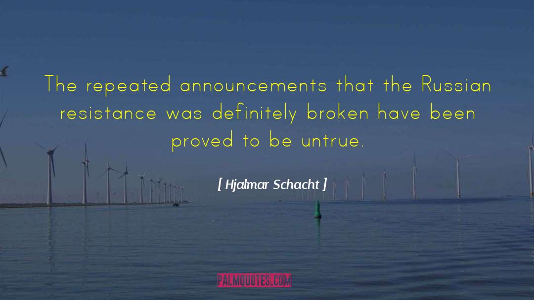 Hjalmar Schacht Quotes: The repeated announcements that the