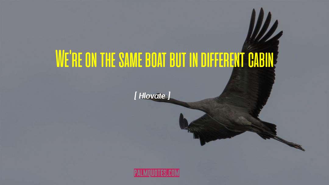 Hlovate Quotes: We're on the same boat