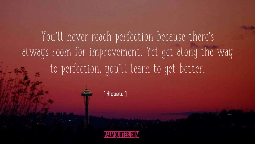 Hlovate Quotes: You'll never reach perfection because