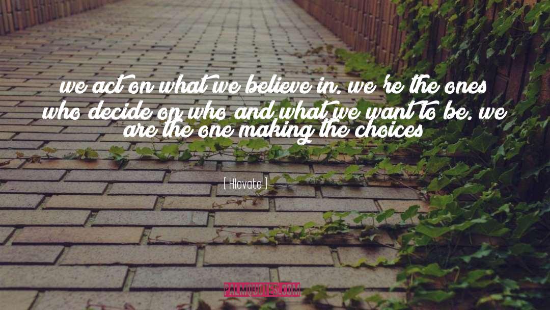 Hlovate Quotes: we act on what we