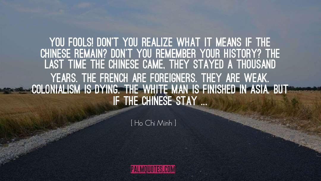 Ho Chi Minh Quotes: You fools! Don't you realize