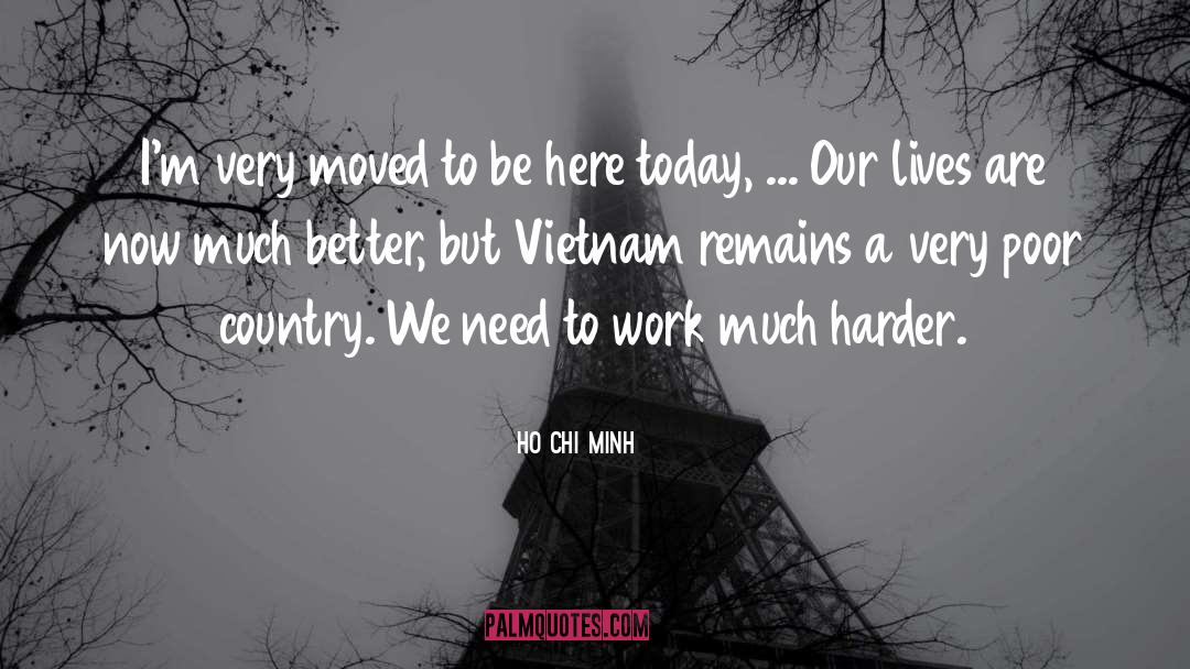 Ho Chi Minh Quotes: I'm very moved to be