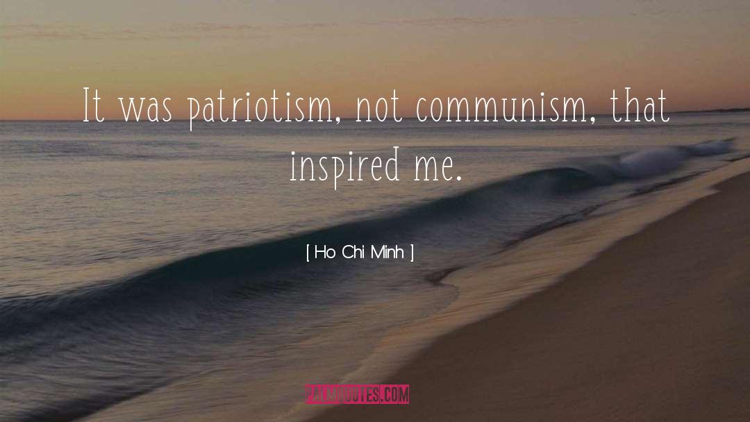 Ho Chi Minh Quotes: It was patriotism, not communism,