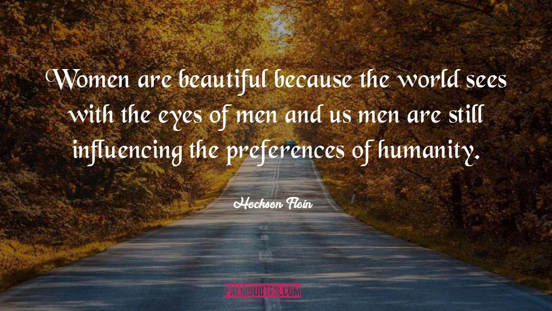 Hockson Floin Quotes: Women are beautiful because the