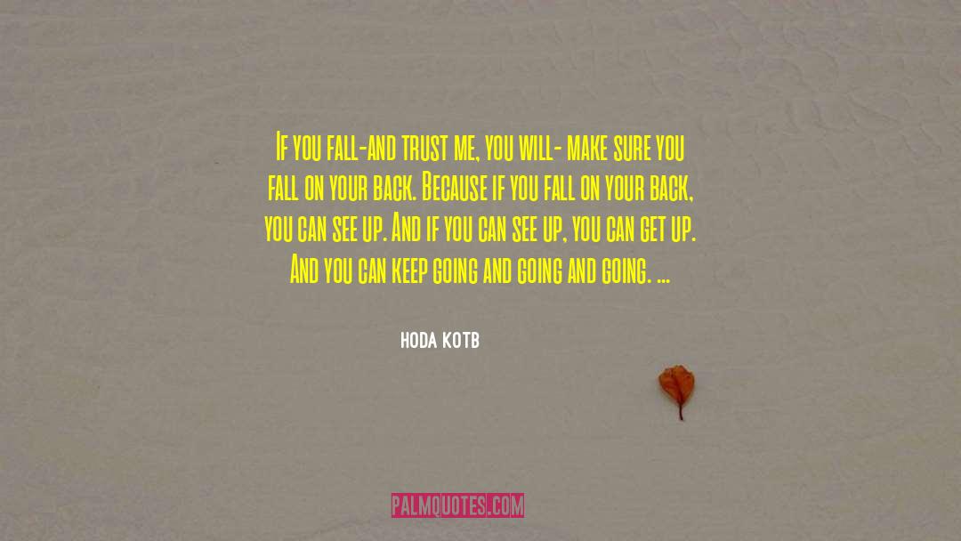 Hoda Kotb Quotes: If you fall-and trust me,