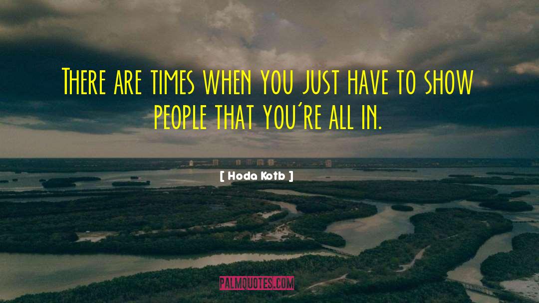 Hoda Kotb Quotes: There are times when you