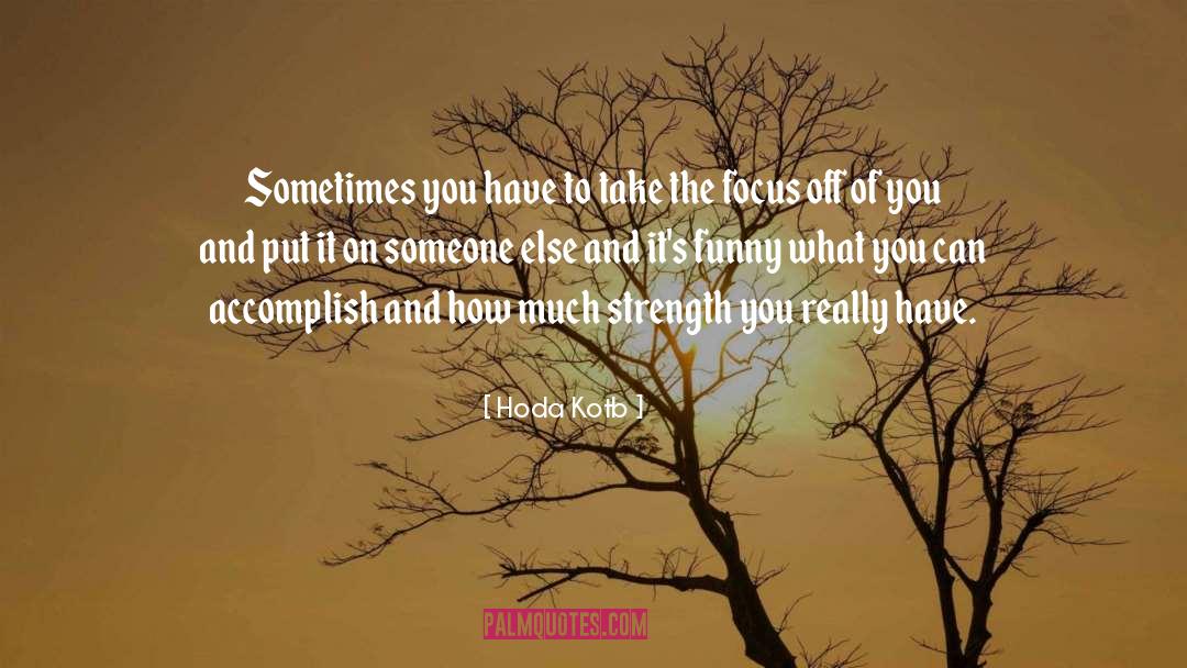 Hoda Kotb Quotes: Sometimes you have to take