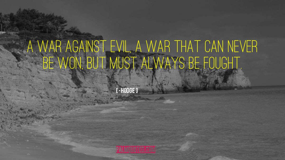 -Hodge Quotes: A war against evil, a