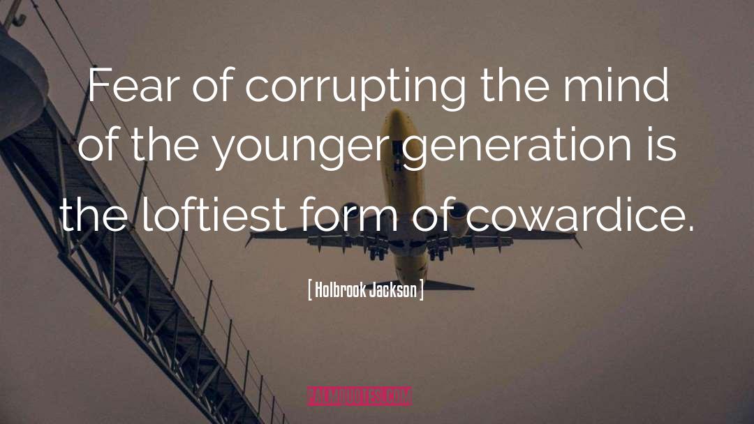 Holbrook Jackson Quotes: Fear of corrupting the mind