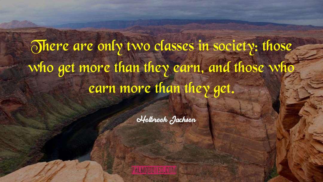 Holbrook Jackson Quotes: There are only two classes