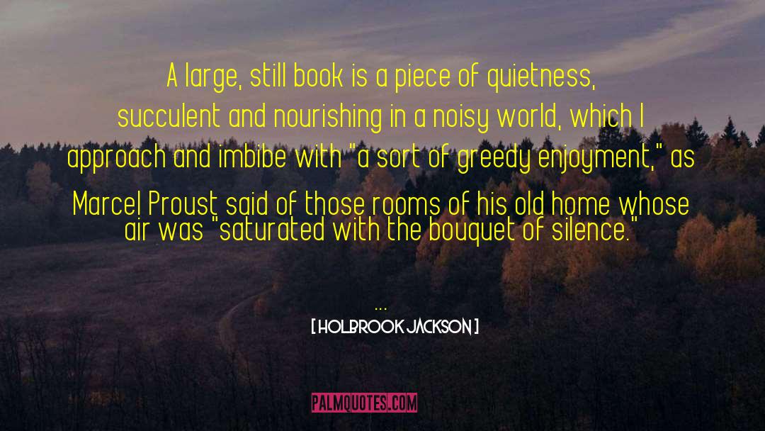 Holbrook Jackson Quotes: A large, still book is
