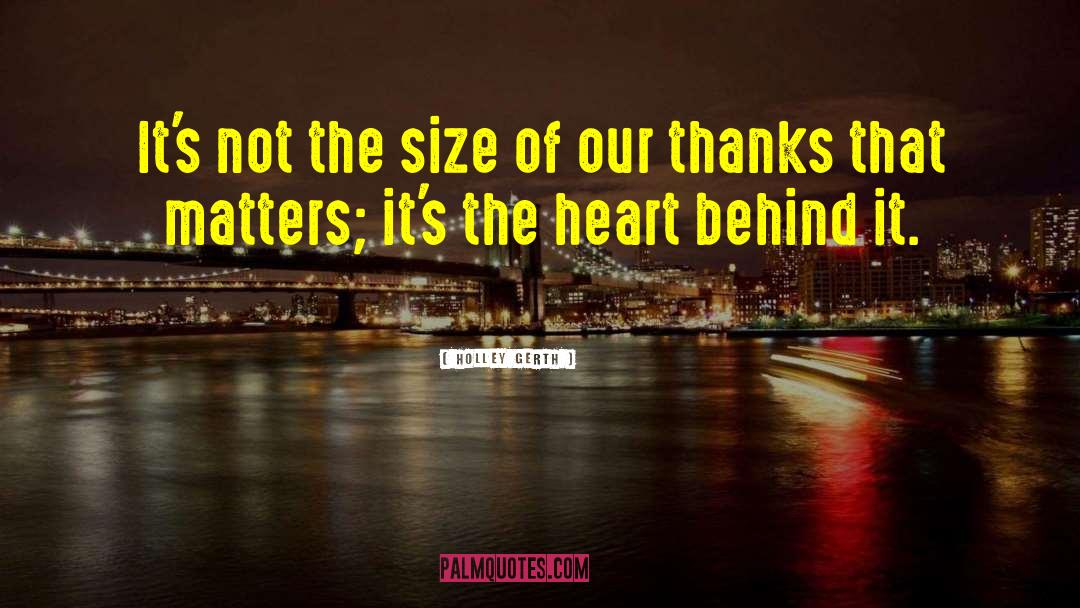 Holley Gerth Quotes: It's not the size of