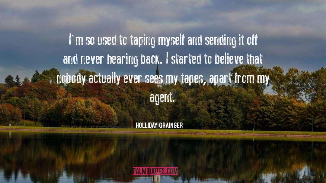 Holliday Grainger Quotes: I'm so used to taping