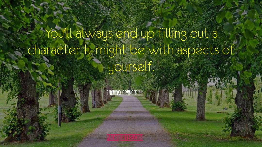 Holliday Grainger Quotes: You'll always end up filling