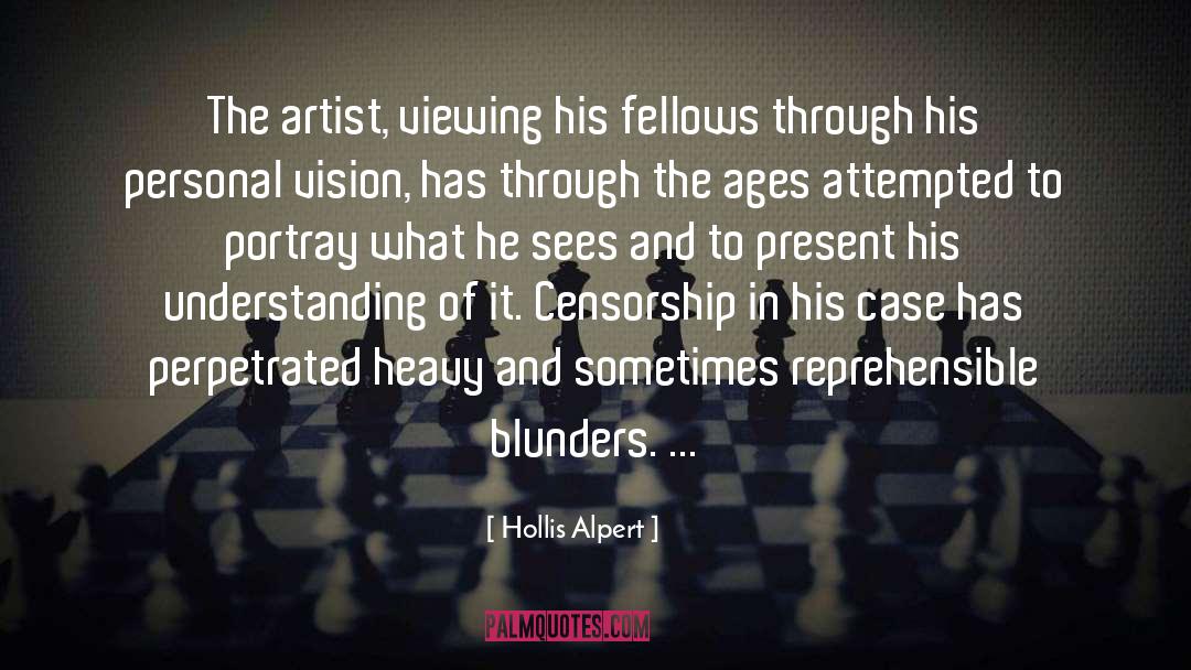 Hollis Alpert Quotes: The artist, viewing his fellows