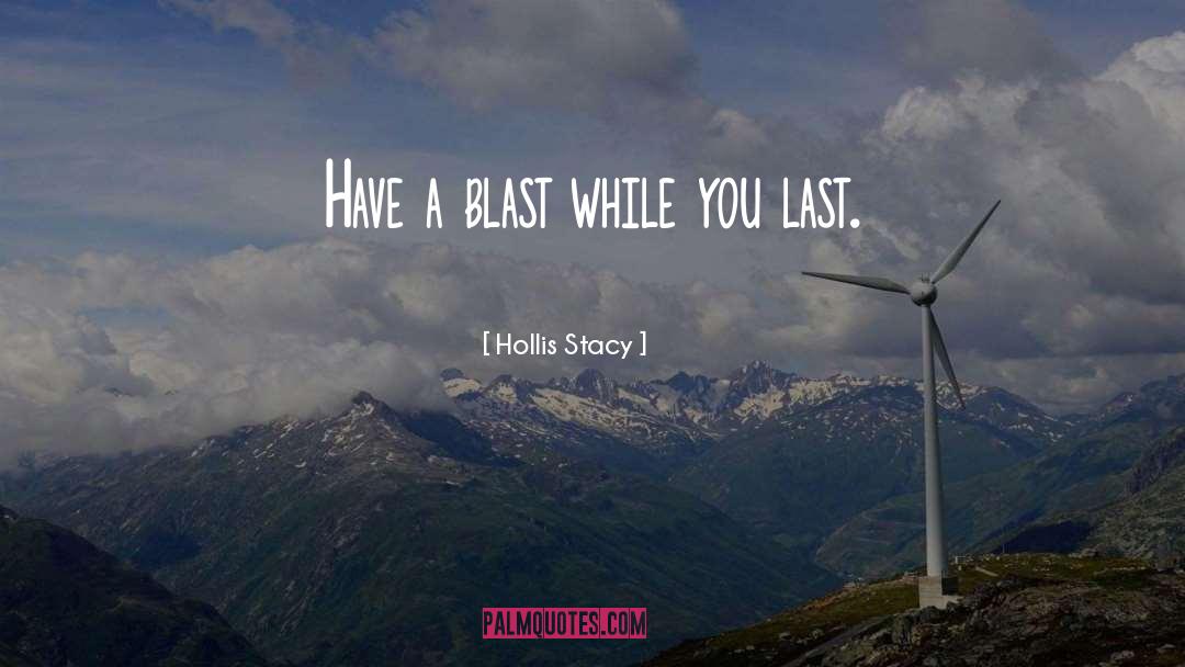 Hollis Stacy Quotes: Have a blast while you
