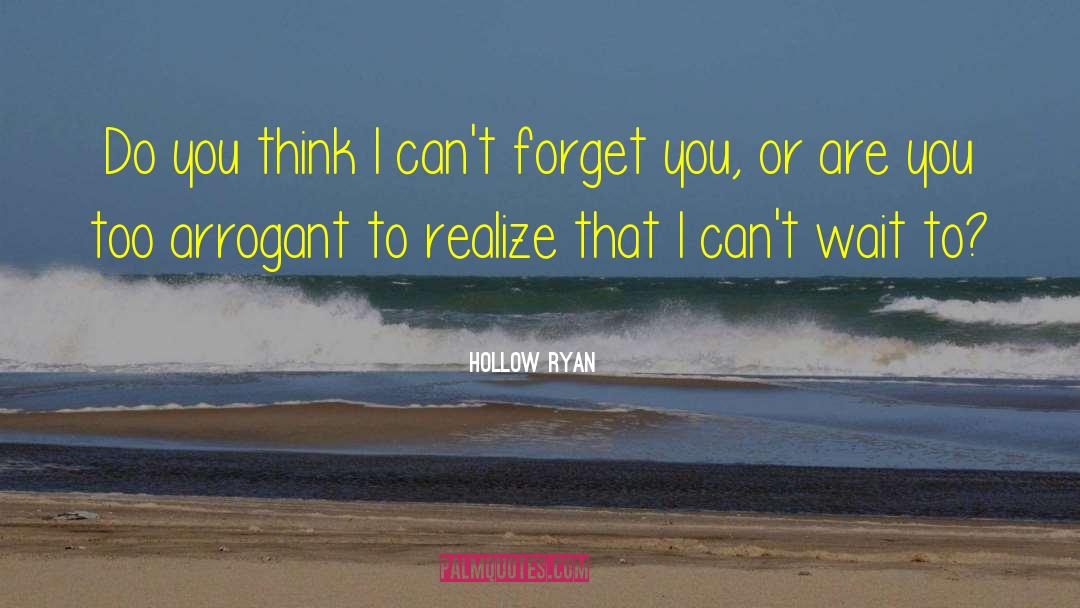 Hollow Ryan Quotes: Do you think I can't