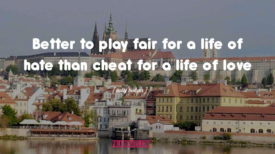 Holly Bodger Quotes: Better to play fair for