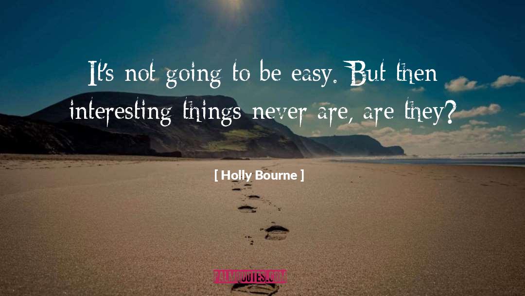 Holly Bourne Quotes: It's not going to be