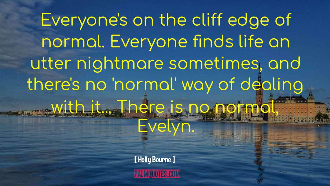 Holly Bourne Quotes: Everyone's on the cliff edge