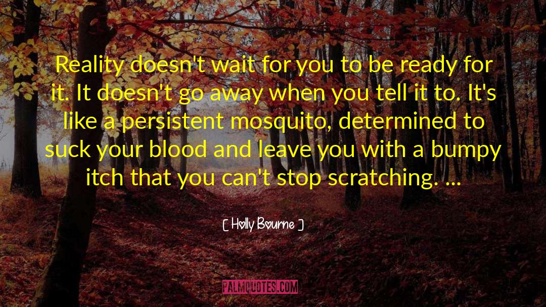 Holly Bourne Quotes: Reality doesn't wait for you