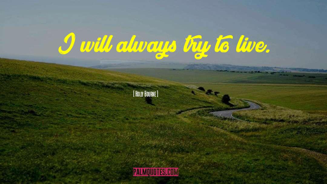 Holly Bourne Quotes: I will always try to