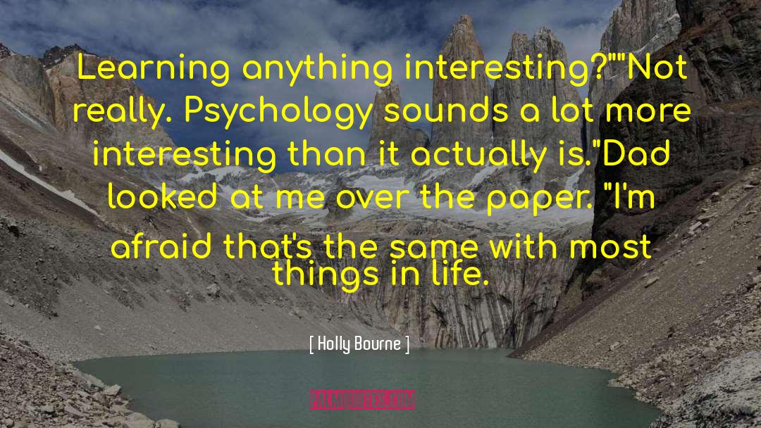Holly Bourne Quotes: Learning anything interesting?
