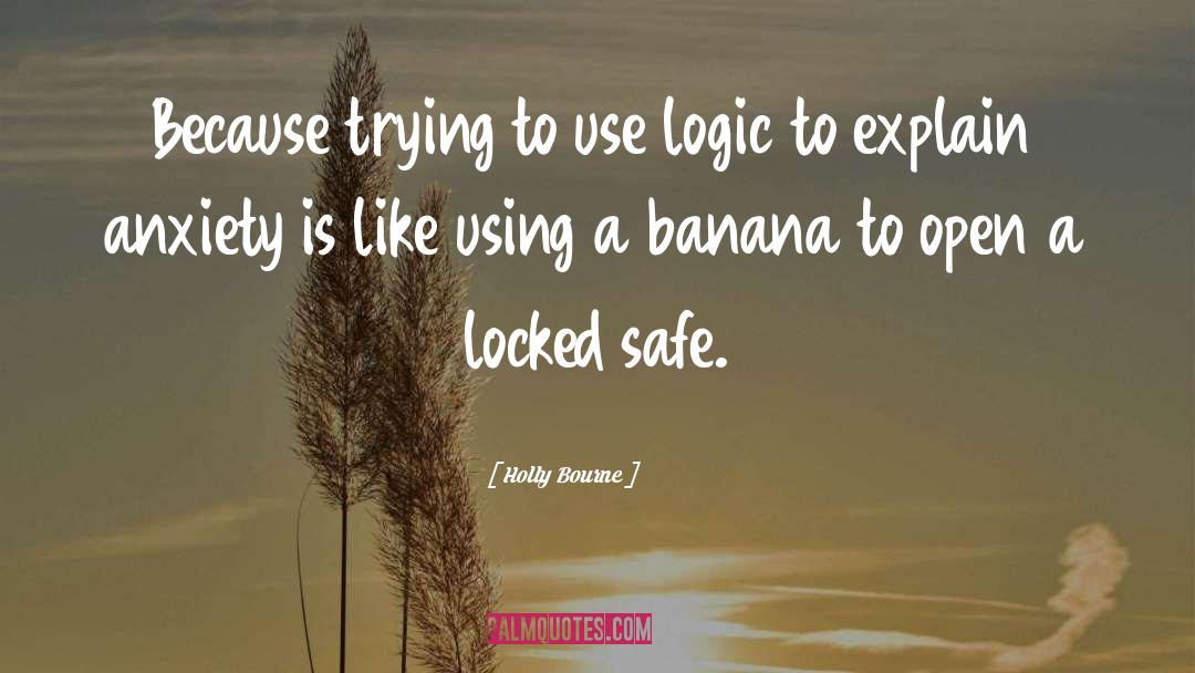 Holly Bourne Quotes: Because trying to use logic