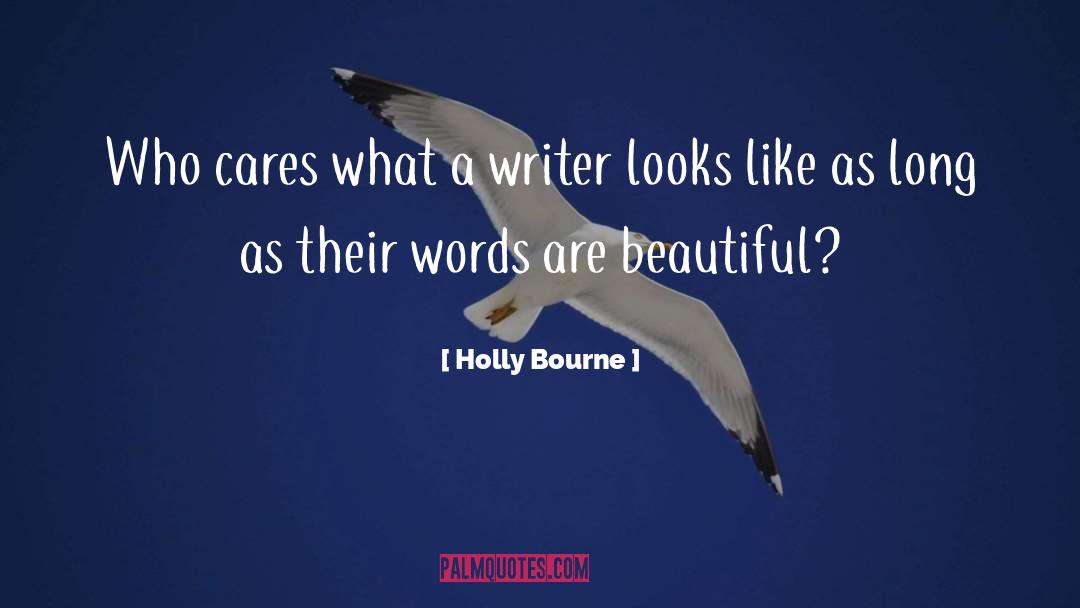 Holly Bourne Quotes: Who cares what a writer