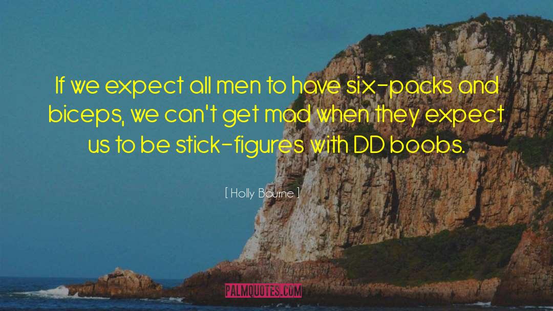 Holly Bourne Quotes: If we expect all men