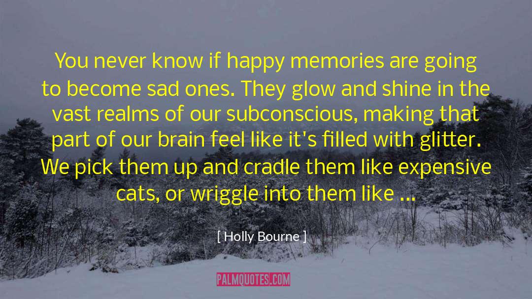 Holly Bourne Quotes: You never know if happy