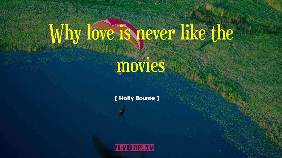 Holly Bourne Quotes: Why love is never like