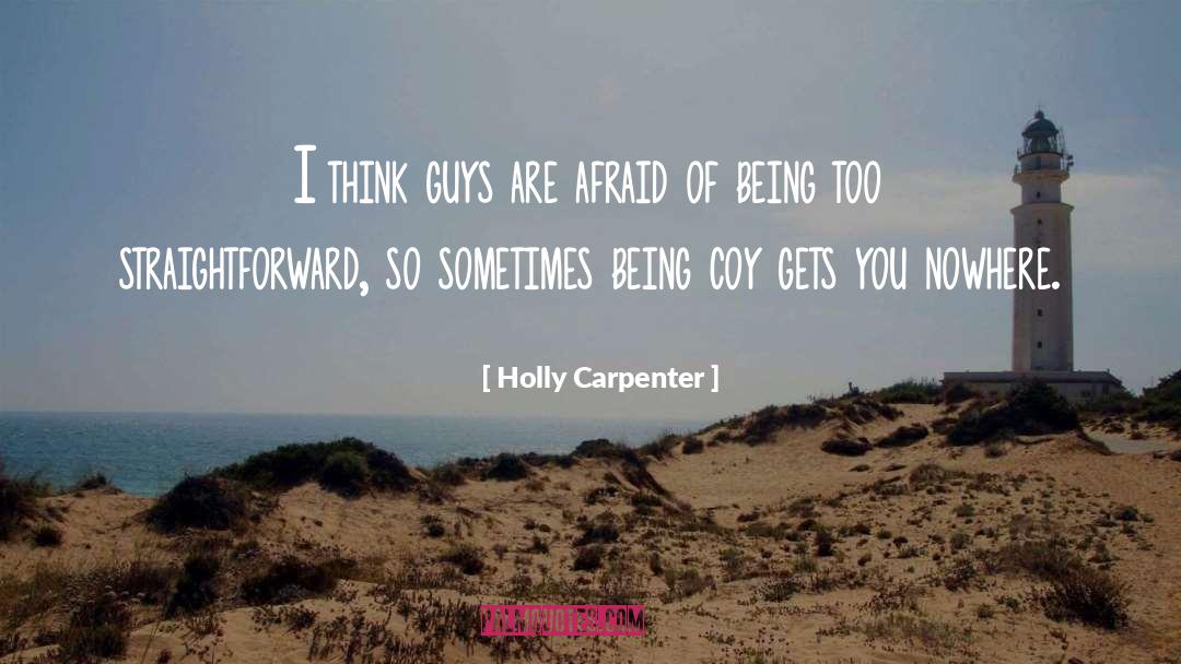 Holly Carpenter Quotes: I think guys are afraid