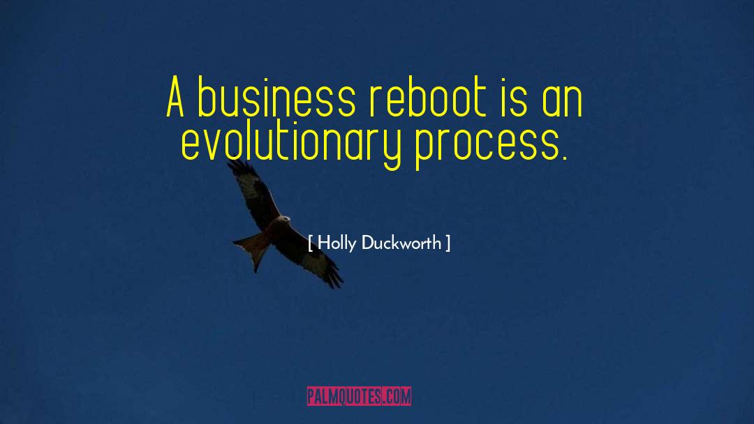 Holly Duckworth Quotes: A business reboot is an