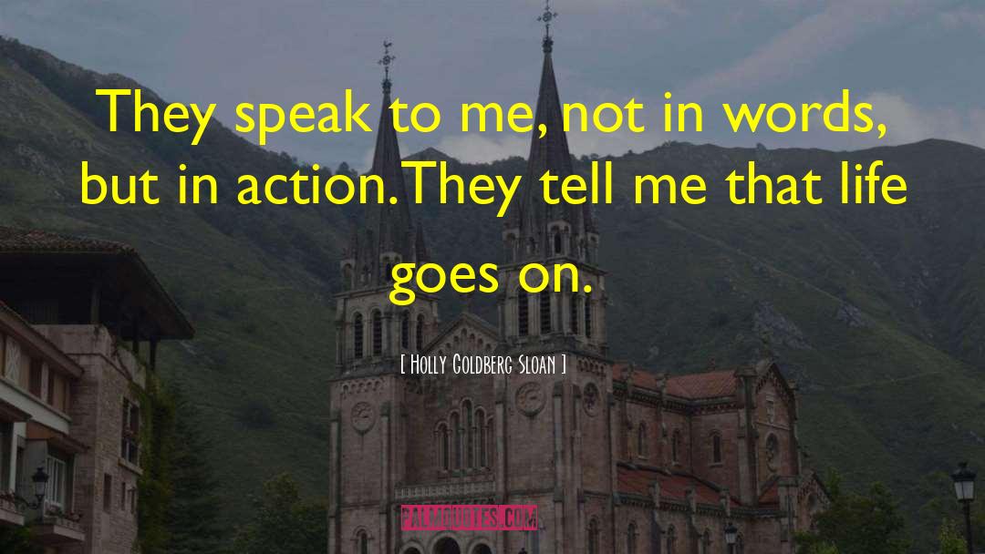 Holly Goldberg Sloan Quotes: They speak to me, not