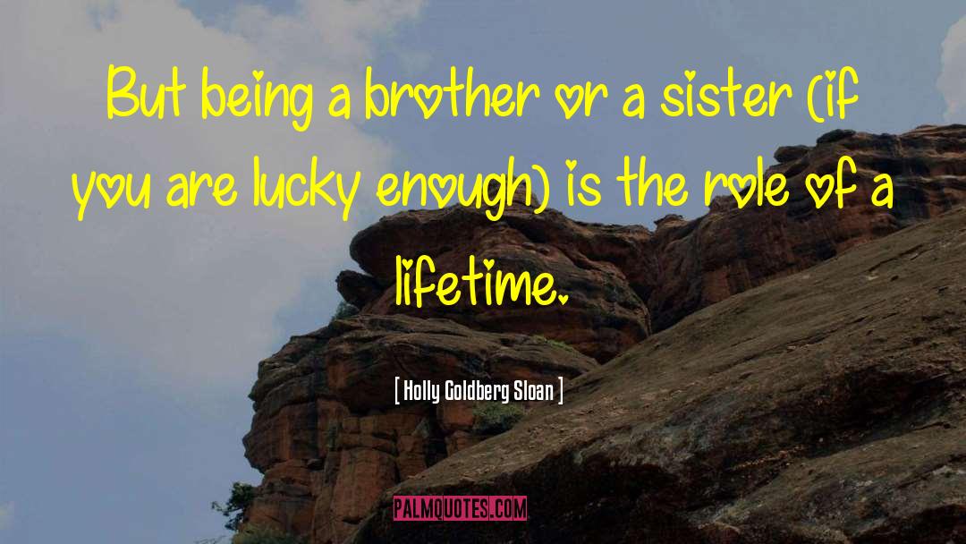 Holly Goldberg Sloan Quotes: But being a brother or