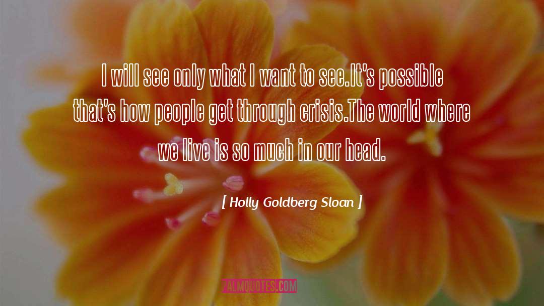 Holly Goldberg Sloan Quotes: I will see only what