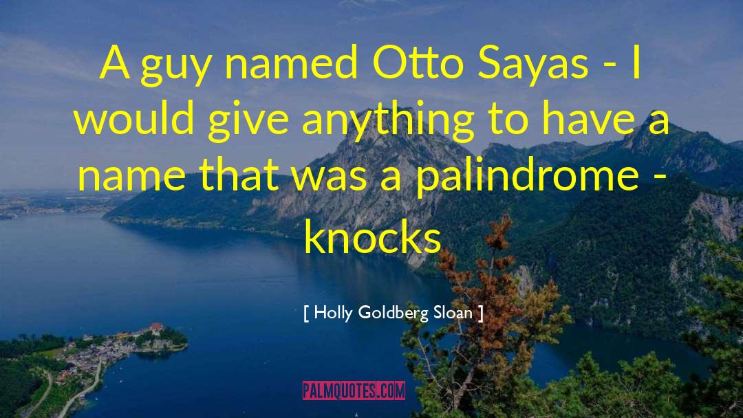 Holly Goldberg Sloan Quotes: A guy named Otto Sayas