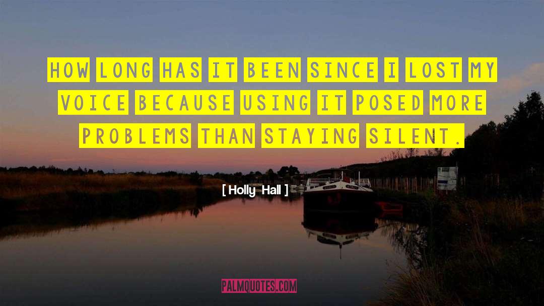 Holly  Hall Quotes: How long has it been