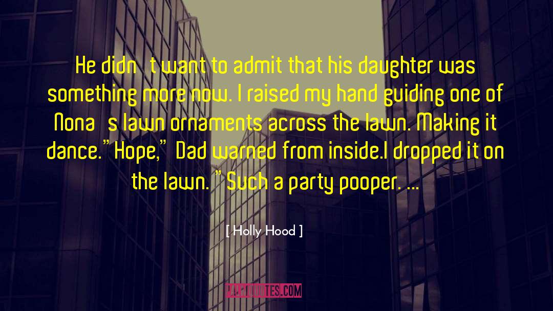 Holly Hood Quotes: He didn't want to admit