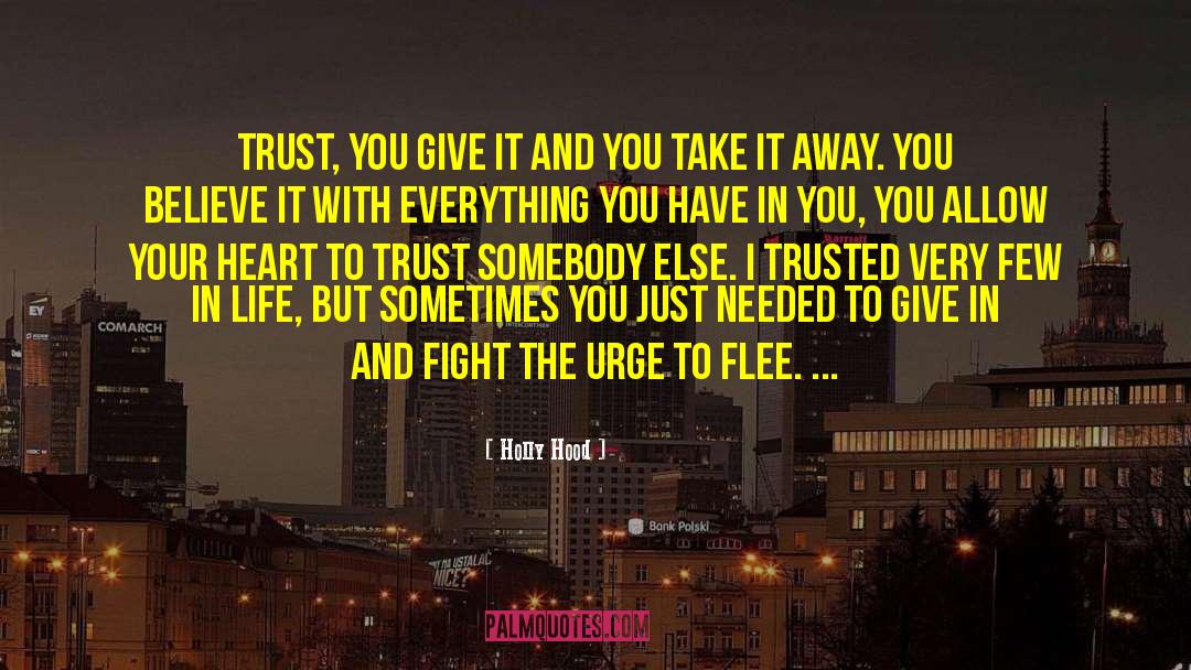 Holly Hood Quotes: Trust, you give it and