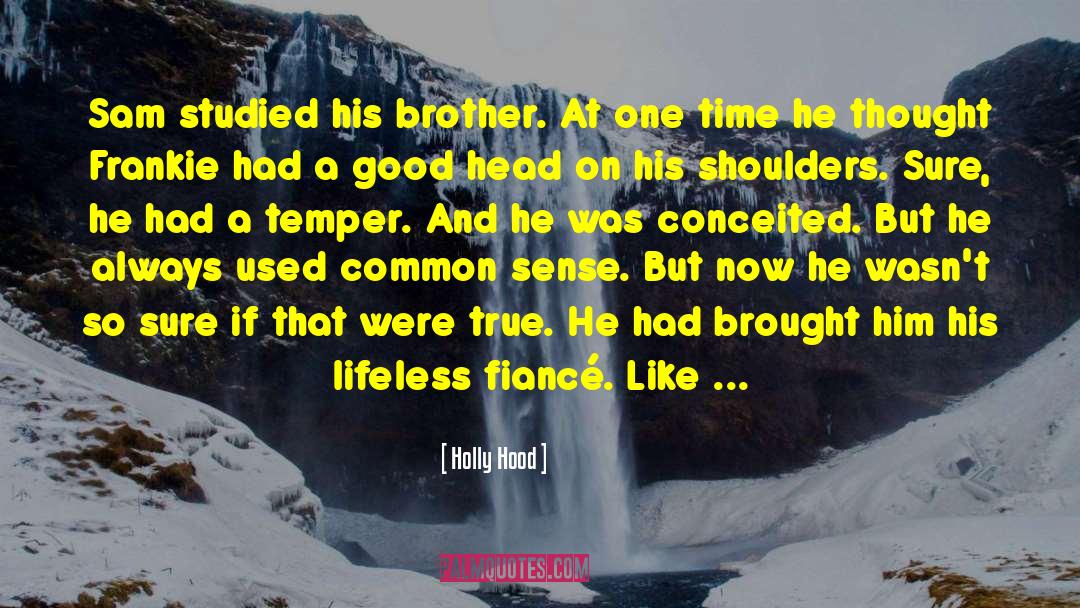 Holly Hood Quotes: Sam studied his brother. At