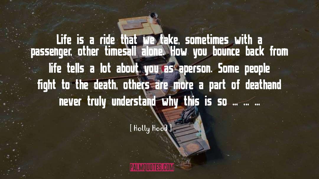 Holly Hood Quotes: Life is a ride that